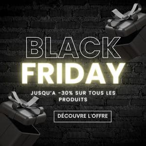 Black Friday jusqu'à - 30% de réduction